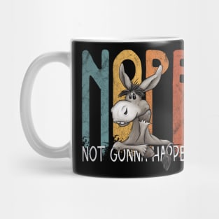 Nope, Not Gonna Happen Stubborn Donkey Mug